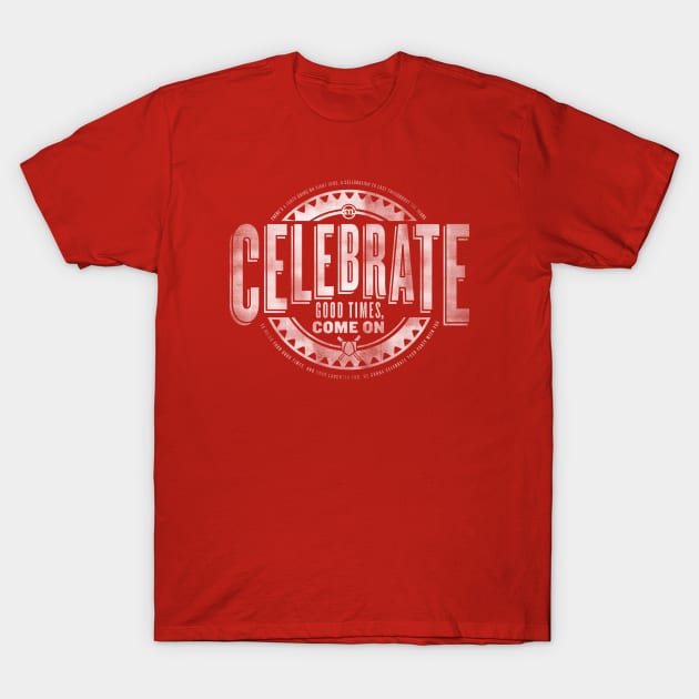 Celebrate Good Times T-Shirt by Americo Creative